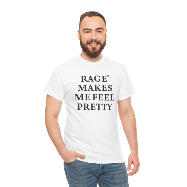 Rage Makes Me Feel Pretty T Shirt – Bold Statement Graphic Tee