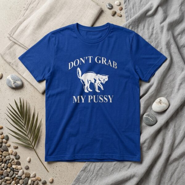 Don’t Grab My Pussy T Shirt – Bold Statement Graphic Tee
