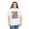 FUCK Your Fascist Pancakes T Shirt – Bold Political Statement Tee for Activists & Rebels