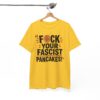 FUCK Your Fascist Pancakes T Shirt – Bold Political Statement Tee for Activists & Rebels